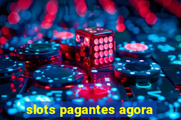 slots pagantes agora